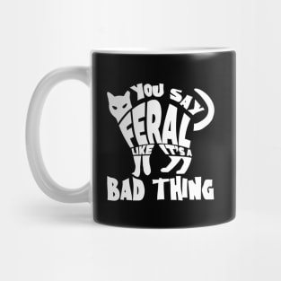 You Say Feral Mug